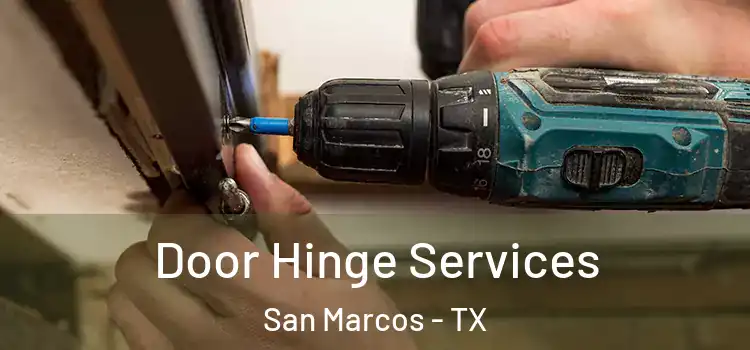 Door Hinge Services San Marcos - TX