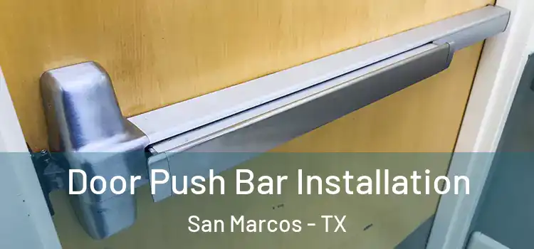 Door Push Bar Installation San Marcos - TX