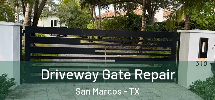 Driveway Gate Repair San Marcos - TX