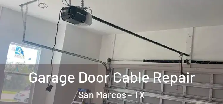  Garage Door Cable Repair San Marcos - TX