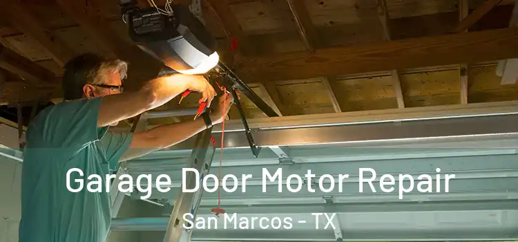  Garage Door Motor Repair San Marcos - TX