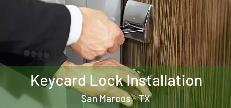 Keycard Lock Installation San Marcos - TX