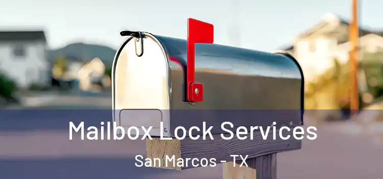 Mailbox Lock Services San Marcos - TX