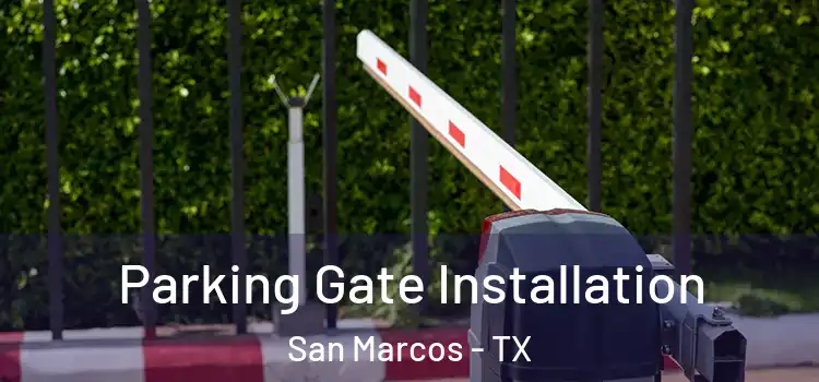 Parking Gate Installation San Marcos - TX