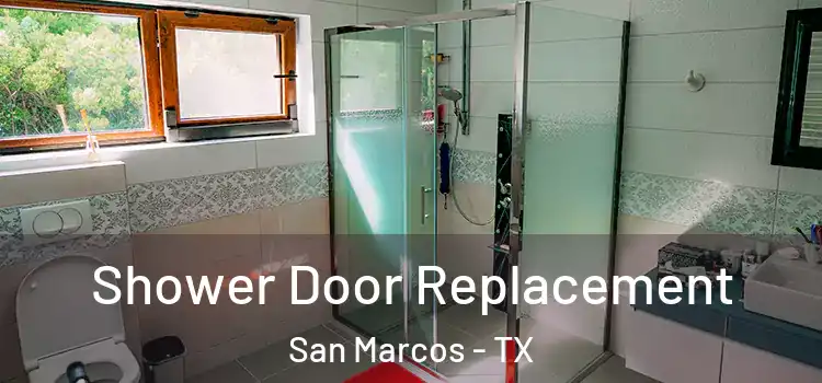 Shower Door Replacement San Marcos - TX