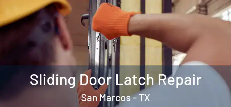 Sliding Door Latch Repair San Marcos - TX