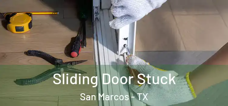 Sliding Door Stuck San Marcos - TX