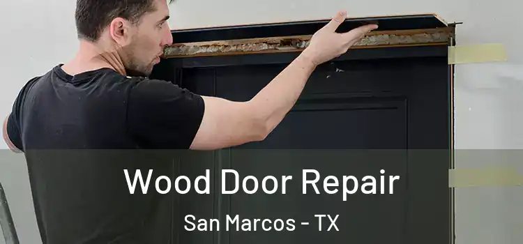 Wood Door Repair San Marcos - TX